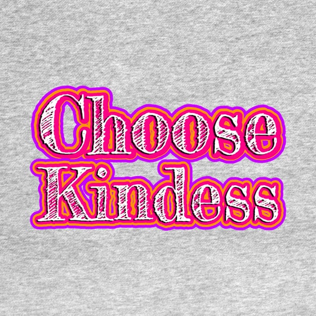 Choose Kindness by AlondraHanley